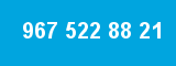 967 522 88 21
